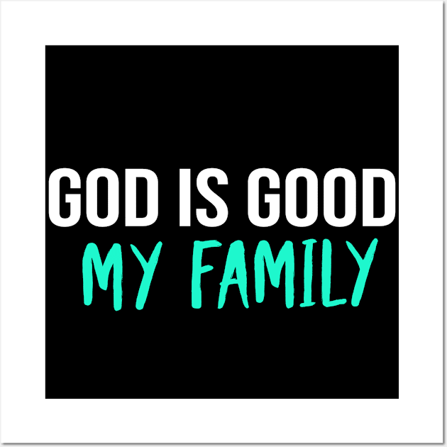 God Is Good My Family Cool Motivational Christian Wall Art by Happy - Design